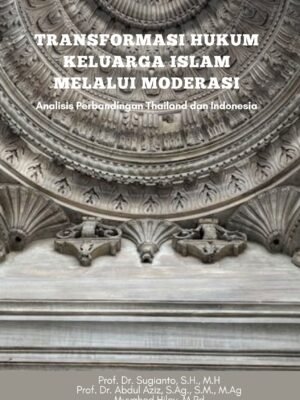 TRANSFORMASI HUKUM KELUARGA ISLAM MELALUI MODERASI: Analisis Perbandingan Thailand dan Indonesia