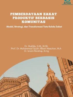 Pemberdayaan Zakat Produktif Berbasis Komunitas: Model, Strategi, dan Transformasi Tata Kelola Zakat