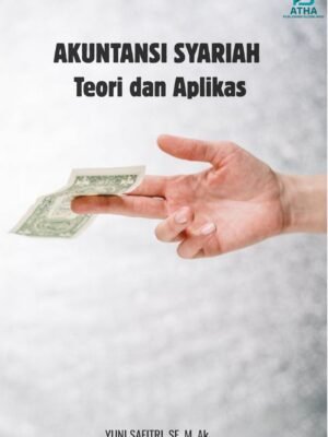AKUNTANSI SYARIAH: Teori dan Aplikasi