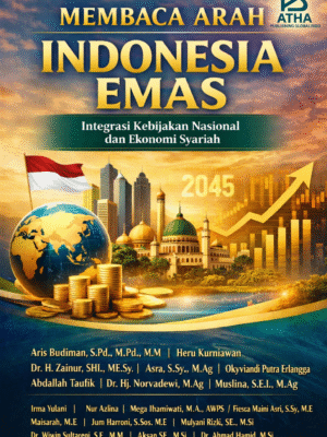 Membaca Arah Indonesia Emas: Integrasi Kebijakan Nasional dan Ekonomi Syariah