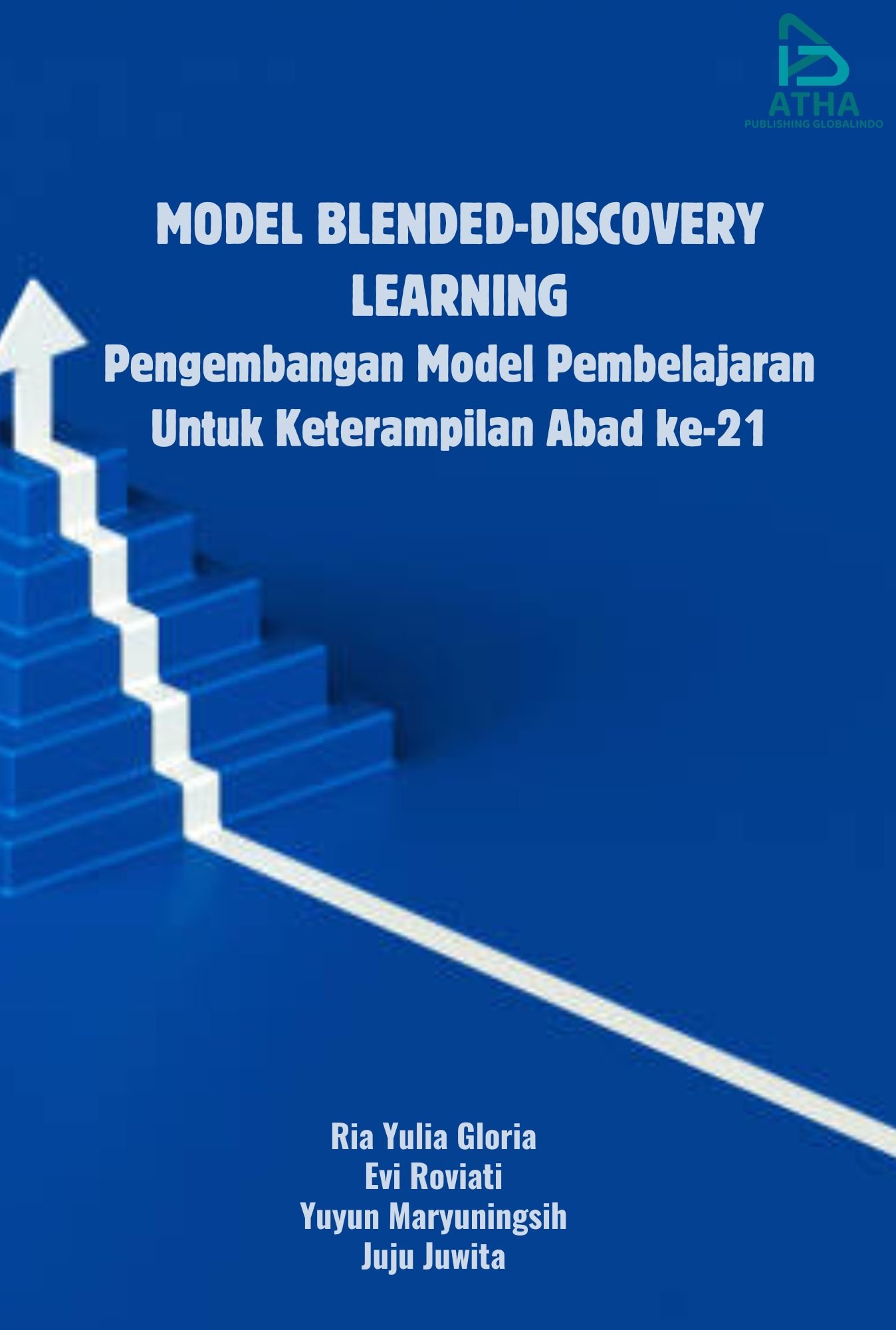 MODEL BLENDED-DISCOVERY LEARNING: Pengembangan Model Pembelajaran Untuk Keterampilan Abad ke-21