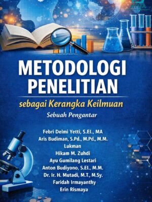 METODOLOGI PENELITIAN SEBAGAI KERANGKA KEILMUAN: SEBUAH PENGANTAR
