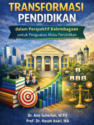 Transformasi Pendidikan dalam Perspektif Kelembagaan untuk Penguatan Mutu Pendidikan