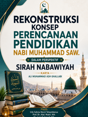 REKONSTRUKSI KONSEP PERENCANAAN PENDIDIKAN NABI MUHAMMAD SAW DALAM PERSPEKTIF SIRAH NABAWIYAH KARYA ALI MUHAMMAD ASH-SHALLABI
