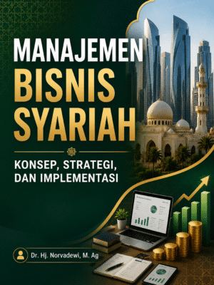 MANAJEMEN BISNIS SYARIAH: KONSEP, STRATEGI, DAN IMPLEMENTASI
