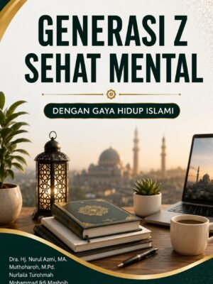 GENERASI Z: SEHAT MENTAL DENGAN GAYA HIDUP ISLAMI