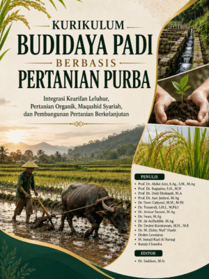 KURIKULUM BUDIDAYA PADI BERBASIS PERTANIAN PURBA: Integrasi Kearifan Leluhur, Pertanian Organik, Maqashid Syariah, dan Pembangunan Pertanian Berkelanjutan