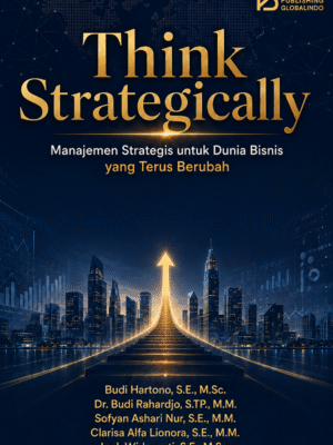 Think Strategically: Manajemen Strategis untuk Dunia Bisnis yang Terus Berubah