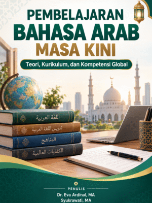 PEMBELAJARAN BAHASA ARAB MASA KINI Teori, Kurikulum, dan Kompetensi Global